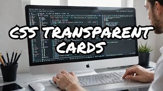 How to Make Transparent Cards with CSS! 💻🎨✨📱🖥️