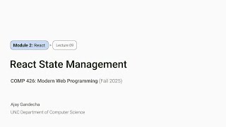 Modern Web Dev #9: React State Management | COMP 426 @ UNC-Chapel Hill (F'25)
