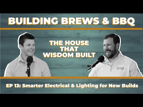 The House That Wisdom Built - EP 13: Smarter Electrical & Lighting for New Builds