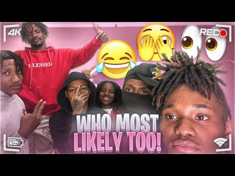 WHO’s MOST LIKELY TOO…*IT GOT DEEP*