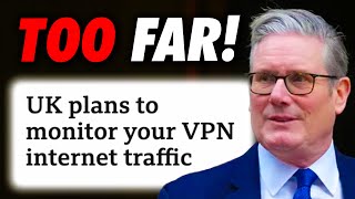 UK to Monitor VPN User Traffic!