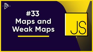 #33 Maps and Weak Maps | JavaScript Full Tutorial