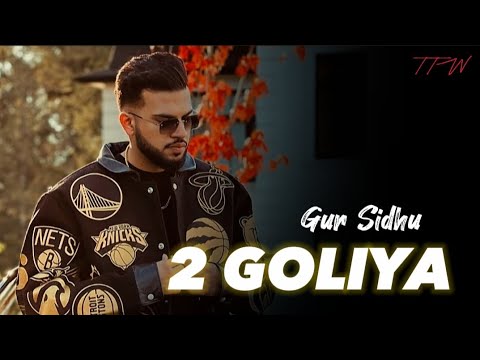 2 GOLIYAN : Gur Sidhu - Top Trend Walay