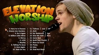 Elevation - The Best Worship Songs Ever (2024 Playlist) 🙏 Praise And Worship 🙏 Worship Songs