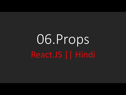 06. React.JS || Props || Hindi