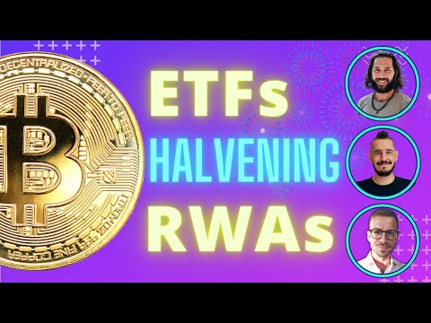 Bitcoin ETF, the Halvening, TradFi and RWAs (real world assets)