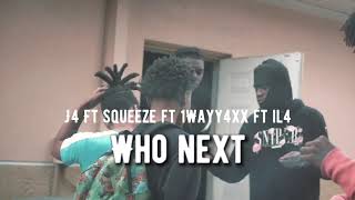 J4 x Squeeze x 1wayy4xx x Lil4 - Who Next (Official Music Video)