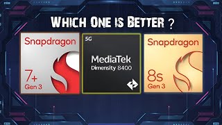 Snapdragon 7+ Gen 3 Vs Dimensity 8400 Vs Snapdragon 8s Gen 3