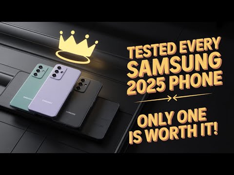 "I Tested EVERY 2025 Samsung Phone—Here's the Best One!"