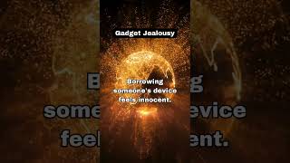 Gadget Jealousy