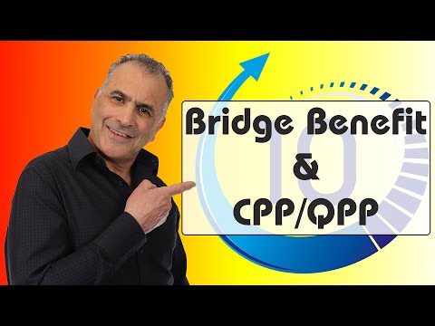 Pension Bridge Benefit impact on CPP (Canada Pension Plan) & QPP (Quebec Pension Plan)