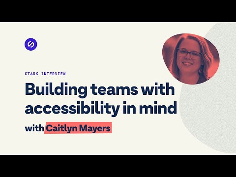 Building teams with accessibility in mind with Caitlyn Mayers