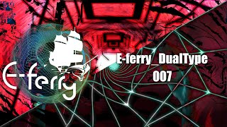 E-ferry Dualtype007【Music by NCS】