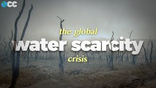 Our Global Water Crisis, Explained.