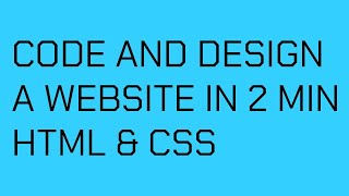 CODE AND DESIGN A WEBSITE IN 2 MINUTES (BASIC HTML & CSS)