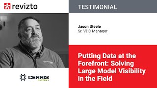 Revizto Testimonial: Putting Data at the Forefront - The Field Solution for Large Model Visibility