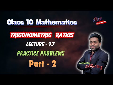 Class - 10 Mathematics | Chapter - Trigonometric Ratios | Lecture - 9.7
