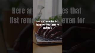 3 Remote Job Websites You Can Start With — No Experience Needed!