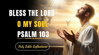 The Healing Power of Psalm 103 For Weary Souls| Holy Bible Reflections