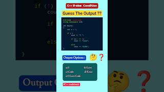 Guess the C++ code output 🤔❓🧠| if-else condition#coding#cpp #problemsolving#leetcode #codingproblems