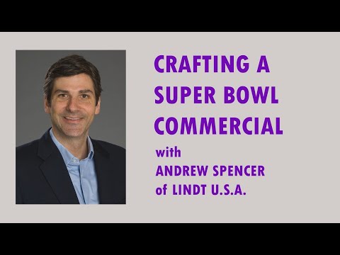 Crafting a Super Bowl commercial with Andrew Spencer of Lindt USA