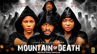 MOUNTAIN OF DEATH  - LIZZY GOLD ONUWAJE, DESTINY ETIKO YUL EDOCHIE - 2026 Latest Nigerian Movie