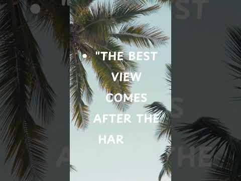 "The Best View Comes After the Hardest Climb: Embrace the Journey"