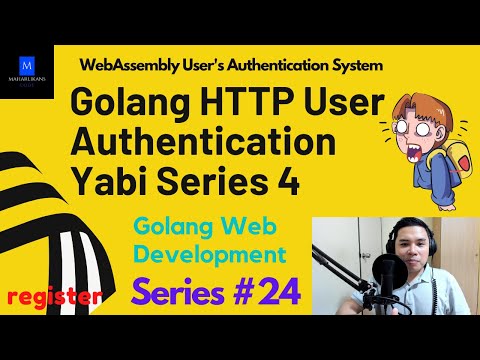 Golang HTTP User Authentication Yabi Series 4 | Golang Web Development | WebAssembly Auth System