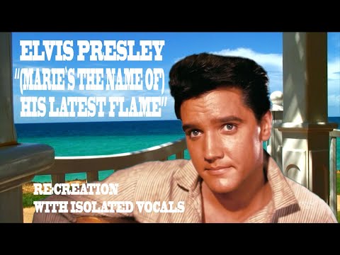 ELVIS PRESLEY "(MARIE`S THE NAME OF) HIS LATEST FLAME" - RE CREATION WITH ISOLATED VOCALS