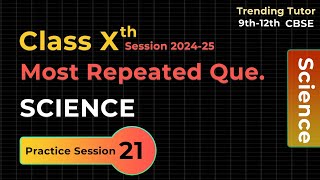 Class 10 Science Most Repeated Questions for CBSE Boards 2025 | Must-Prepare Topics for 2025