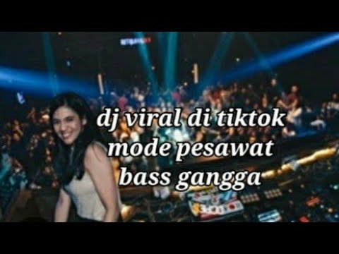 Dj full bass gangga Mode pesawat viral di tiktok 🏝#fullbass #dj #bassgangga