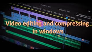 Video editing and compressing in Windows -simple method