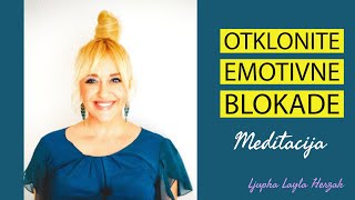 Meditacija za otklanjanje emotivnih blokada (sa muzikom) by Ljupka Layla Herzak