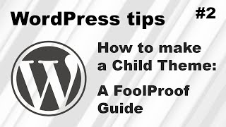How to make a Child Theme for your Wordpress Website - A foolproof guide