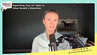 Expanding Your UX Team to Drive Growth and Retention #uxdesign #productthinking