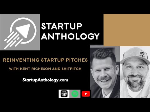 Reinventing Startup Pitches with Kent Richeson and ShitPitch | Startup Anthology Podcast