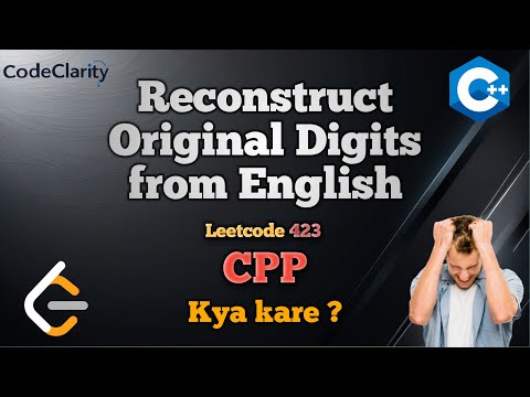 Reconstruct Original Digits from English | Intuition| Dry run | CPP | Leetcode 423 |CodeClarity