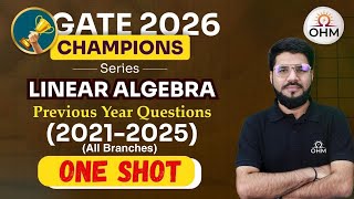 Linear Algebra PYQs 2021–2025 | All Branches in One-Shot | Champions Series