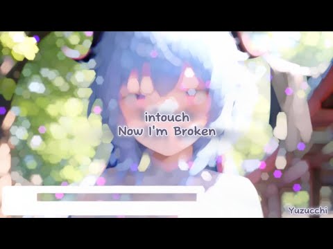 Nightcore - Now I'm Broken (intouch)