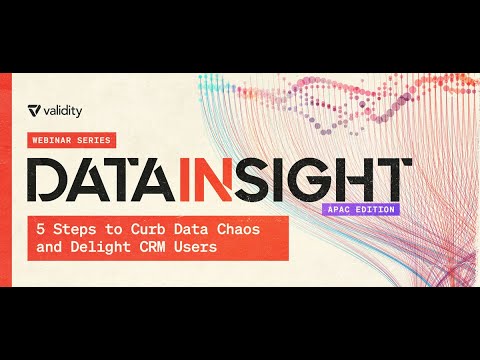 Data In Sight: 5 Steps to Curb Data Chaos and Delight CRM Users APAC Edition
