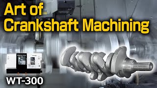 Mastering the Art of Crankshaft Machining