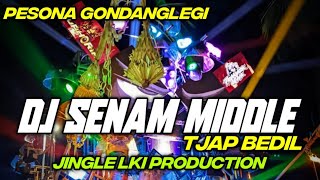 DJ SENAM MIDDLE TJAP BEDIL || JINGLE LKI PRODUCTION BY HKS PROJECT