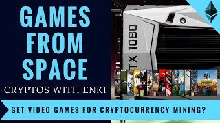Games From Space - Get Games for CryptoCurrency Mining? | Crypto DApps