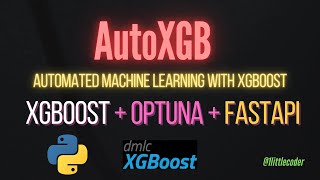 AutoXGB - Automated ML with xgboost + optuna + fastapi | Kaggle Demo