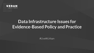 Data Infrastructure Issues for Evidence-Based Policy and Practice