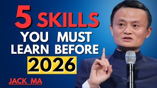 5 Skills That Will Make You Rich in 2026 : Learn Jack Ma’s Untold Secrets for Success | Motivation
