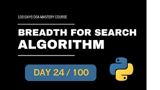 Breath For Search Algorithm In Python - 100 Days DSA Mastery Course Day-24