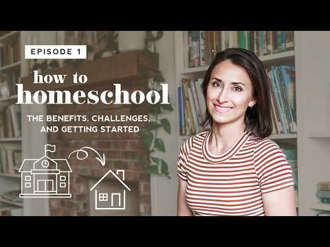 The Benefits, Challenges and How to Get Started | How to Homeschool Series |  Week 1