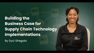 Building the Business Case for Supply Chain Technology Implementations | Dyci Sfregola | SCMDOJO