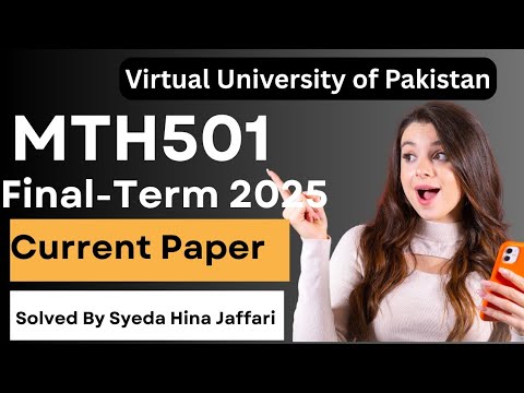 MTH501 Final-Term Current Paper 2025 | Complete Guide for Virtual University Students